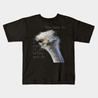 You Have To Eat A Peck Of Dirt Before You Die Kids T-Shirt